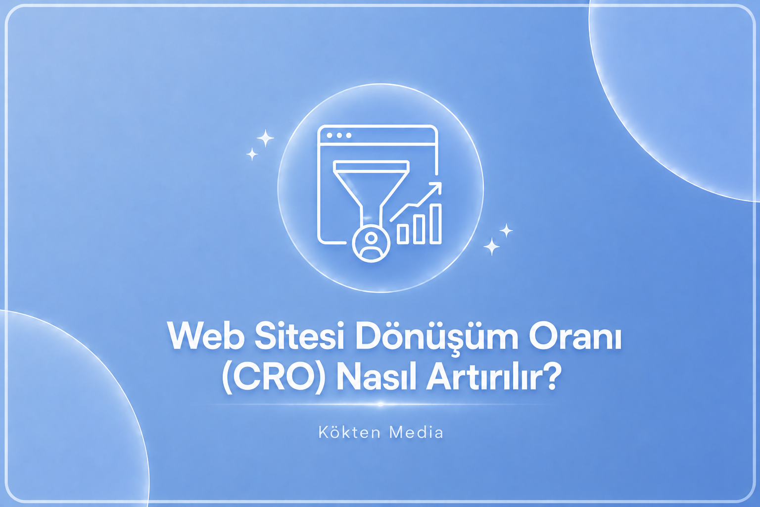 Web Sitesi Dönüşüm Oranı (CRO) Nasıl Artırılır?